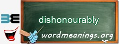 WordMeaning blackboard for dishonourably
